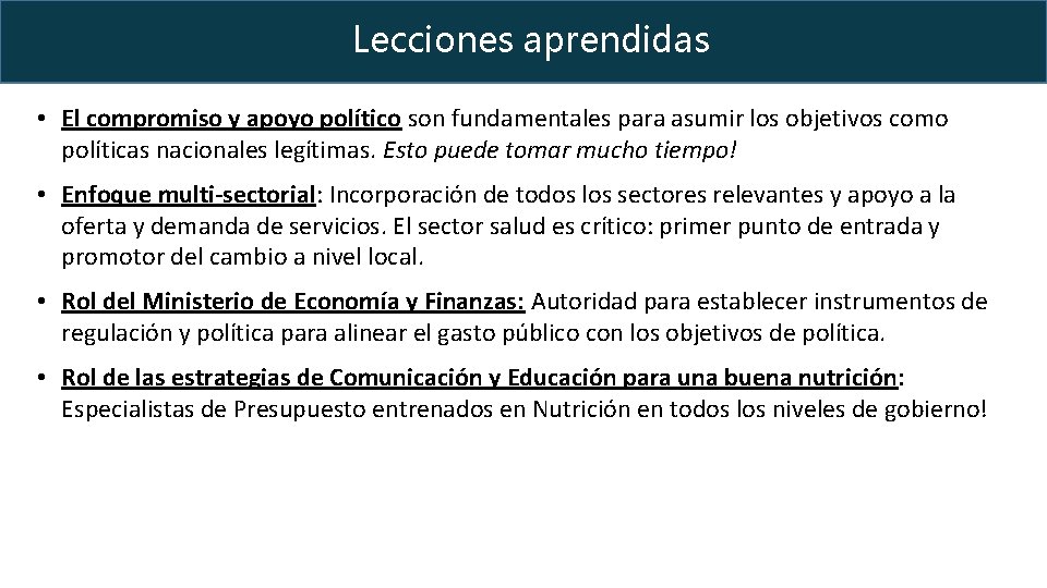 Lecciones aprendidas • El compromiso y apoyo político son fundamentales para asumir los objetivos