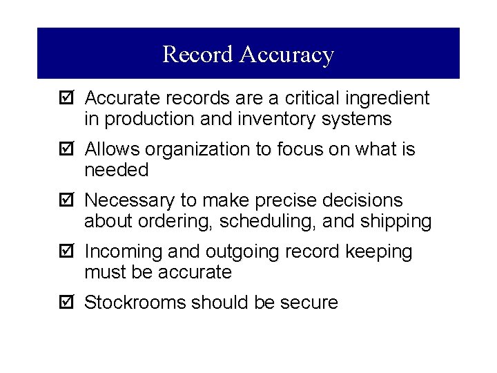 Record Accuracy þ Accurate records are a critical ingredient in production and inventory systems