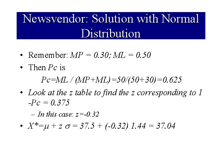 Newsvendor: Solution with Normal Distribution • Remember: MP = 0. 30; ML = 0.