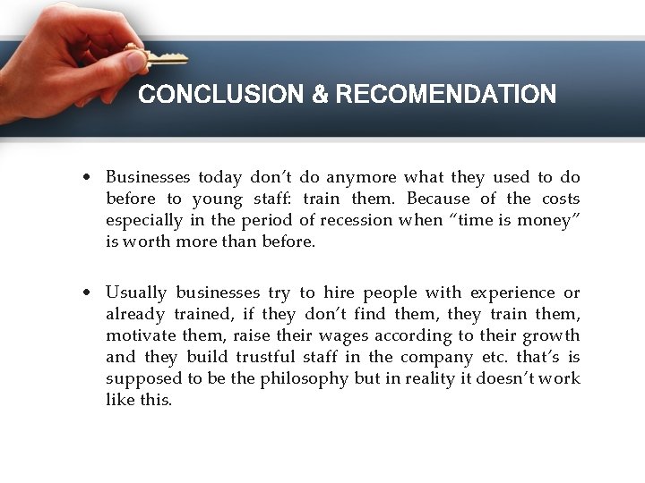 CONCLUSION & RECOMENDATION • Businesses today don’t do anymore what they used to do