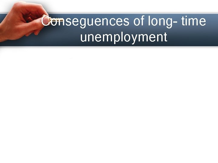 Conseguences of long- time unemployment 