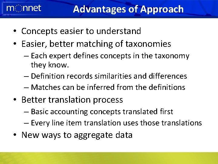 Advantages of Approach • Concepts easier to understand • Easier, better matching of taxonomies