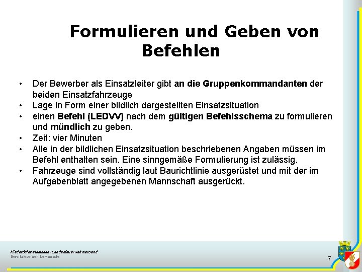 Formulieren und Geben von Befehlen • • • Der Bewerber als Einsatzleiter gibt an