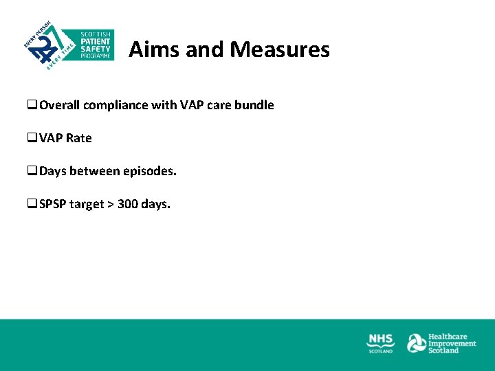 Aims and Measures q. Overall compliance with VAP care bundle q. VAP Rate q.