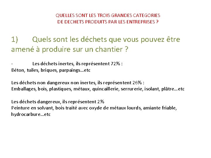 QUELLES SONT LES TROIS GRANDES CATEGORIES DE DECHETS PRODUITS PAR LES ENTREPRISES ? 1)