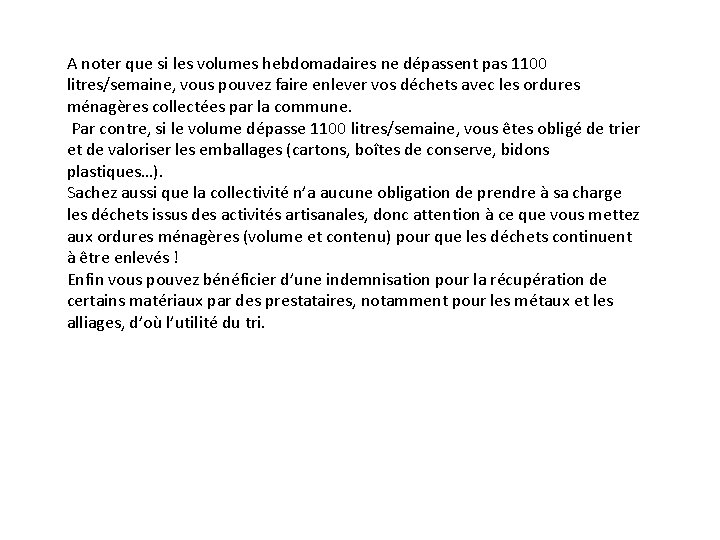 A noter que si les volumes hebdomadaires ne dépassent pas 1100 litres/semaine, vous pouvez