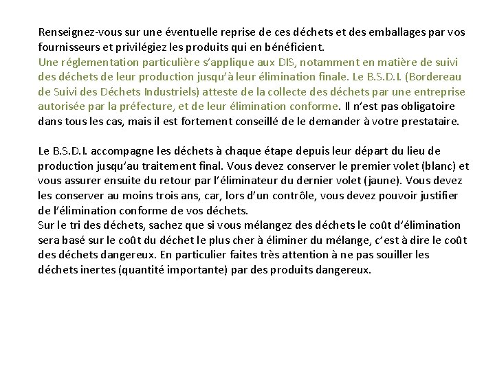 Renseignez-vous sur une éventuelle reprise de ces déchets et des emballages par vos fournisseurs