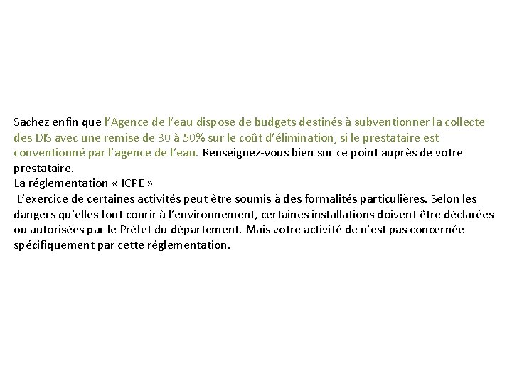 Sachez enfin que l’Agence de l’eau dispose de budgets destinés à subventionner la collecte