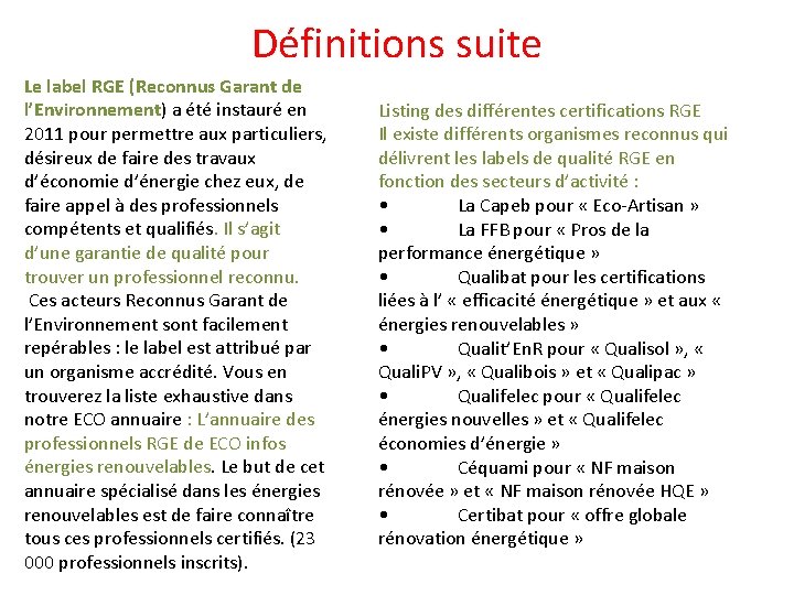 Définitions suite Le label RGE (Reconnus Garant de l’Environnement) a été instauré en 2011