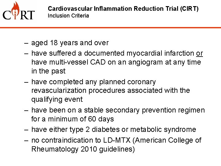 Cardiovascular Inflammation Reduction Trial (CIRT) Inclusion Criteria – aged 18 years and over –