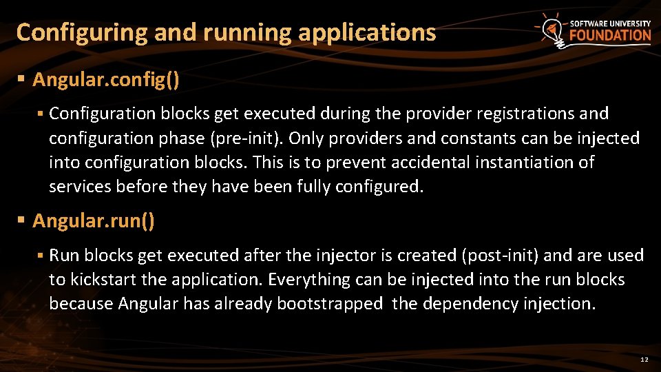 Configuring and running applications § Angular. config() § Configuration blocks get executed during the