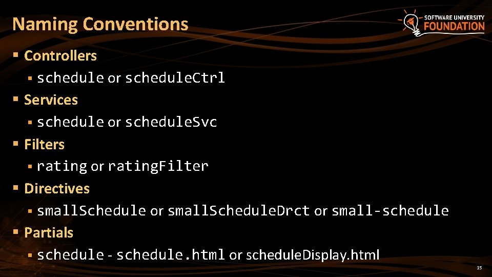 Naming Conventions § Controllers § schedule or schedule. Ctrl § Services § schedule or