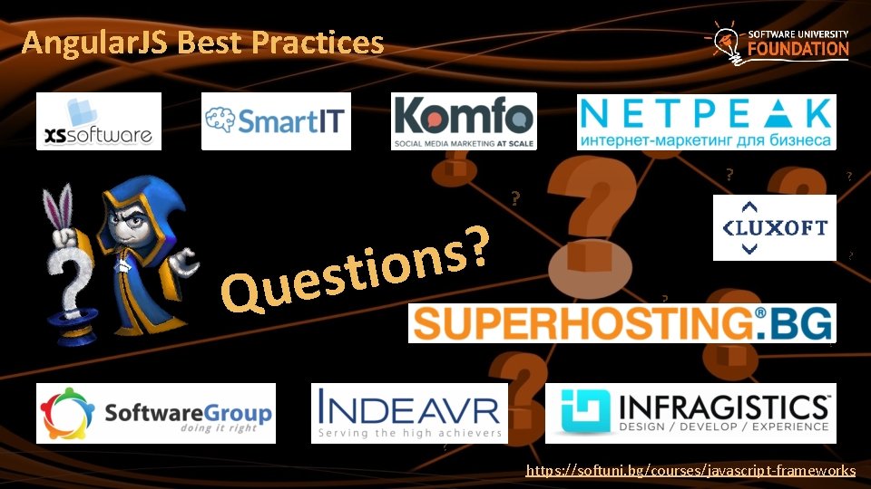 Angular. JS Best Practices ? s n stio e u Q ? ? ? Angular. JS Best Practices ? s n stio e u Q ? ? ?