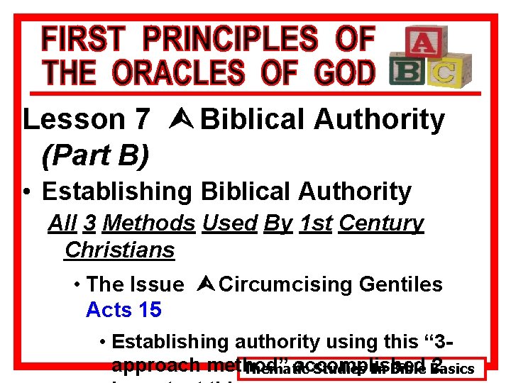 Lesson 7 Ù Biblical Authority (Part B) • Establishing Biblical Authority All 3 Methods