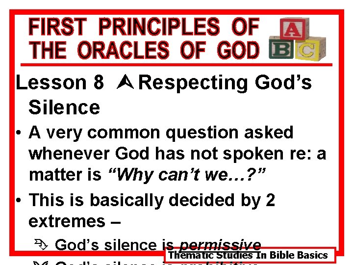 Lesson 8 Ù Respecting God’s Silence • A very common question asked whenever God