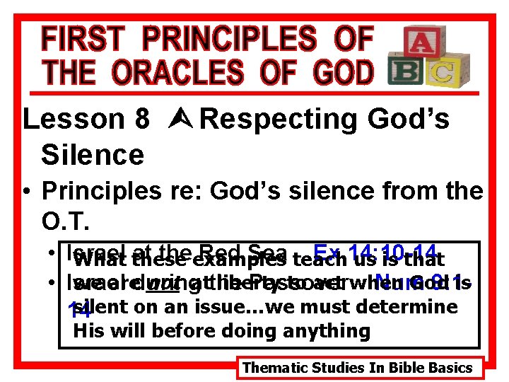 Lesson 8 Ù Respecting God’s Silence • Principles re: God’s silence from the O.