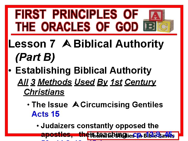 Lesson 7 Ù Biblical Authority (Part B) • Establishing Biblical Authority All 3 Methods