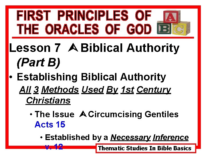 Lesson 7 Ù Biblical Authority (Part B) • Establishing Biblical Authority All 3 Methods