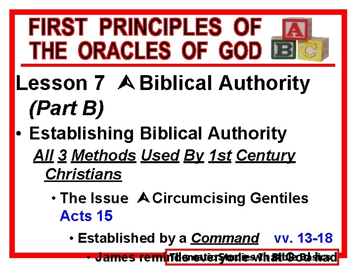 Lesson 7 Ù Biblical Authority (Part B) • Establishing Biblical Authority All 3 Methods