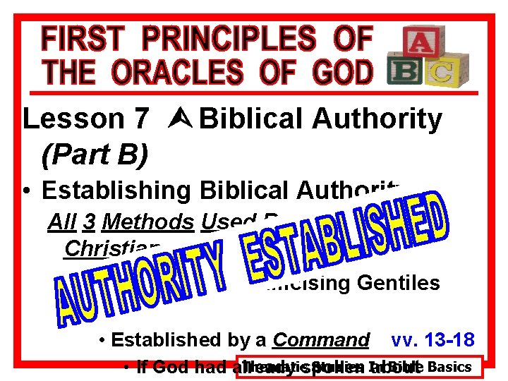 Lesson 7 Ù Biblical Authority (Part B) • Establishing Biblical Authority All 3 Methods