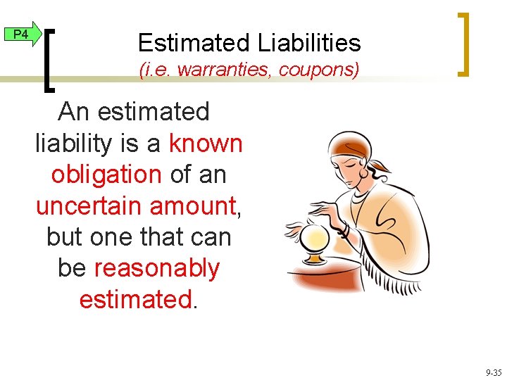 P 4 Estimated Liabilities (i. e. warranties, coupons) An estimated liability is a known