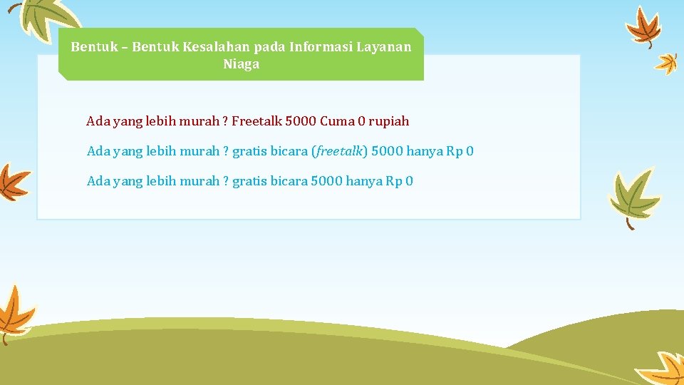 Bentuk – Bentuk Kesalahan pada Informasi Layanan Niaga Ada yang lebih murah ? Freetalk