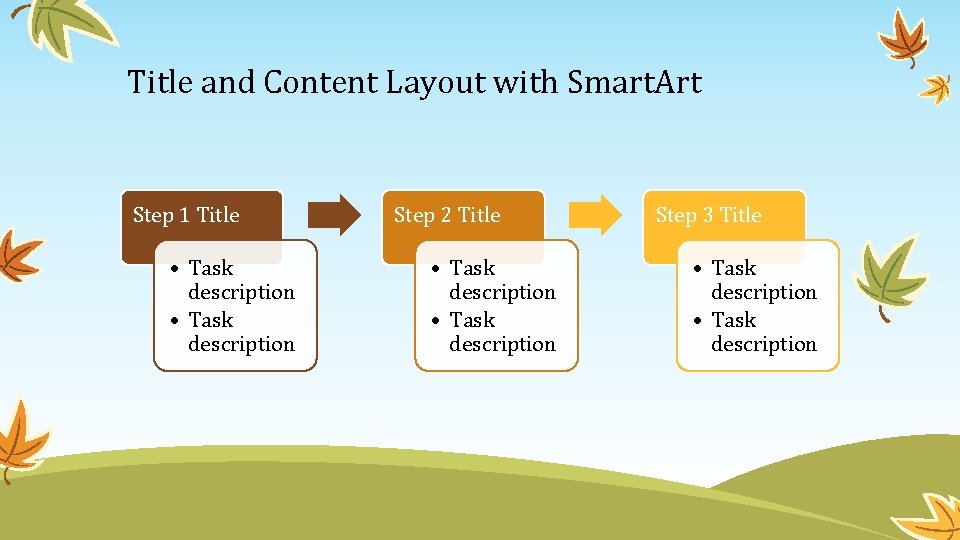 Title and Content Layout with Smart. Art Step 1 Title • Task description Step