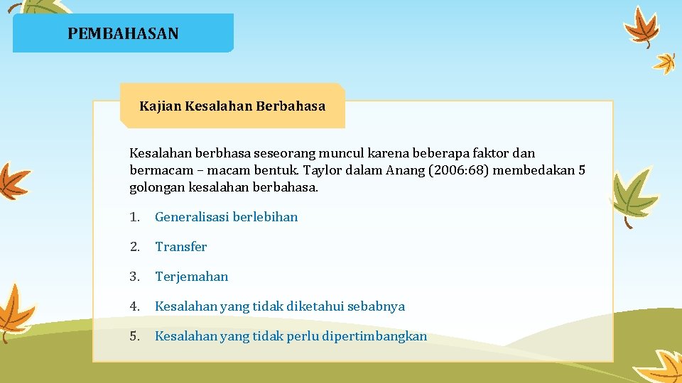 PEMBAHASAN Kajian Kesalahan Berbahasa Kesalahan berbhasa seseorang muncul karena beberapa faktor dan bermacam –