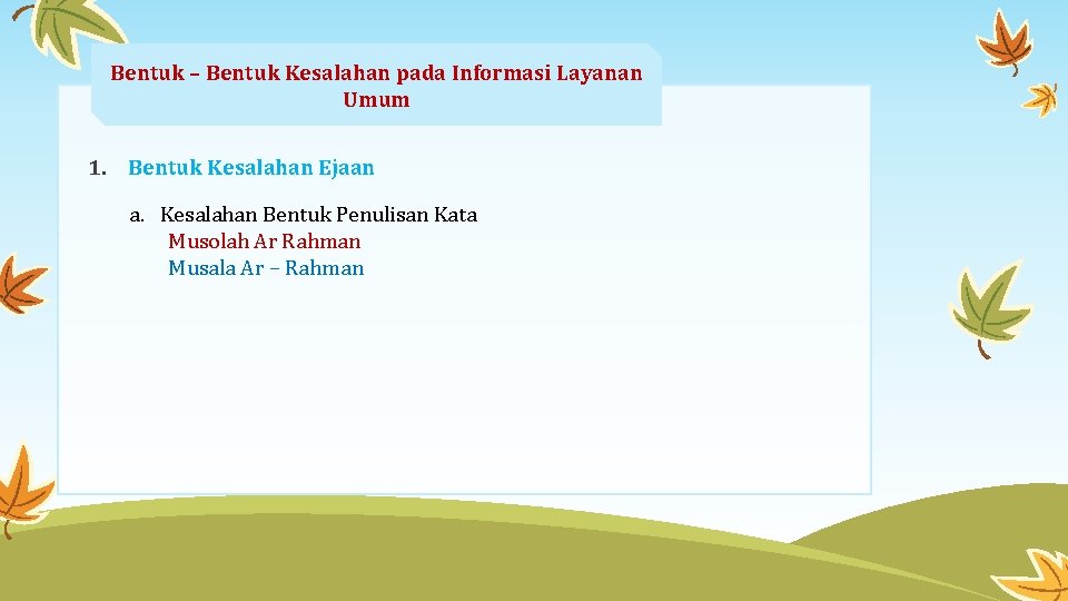 Bentuk – Bentuk Kesalahan pada Informasi Layanan Umum 1. Bentuk Kesalahan Ejaan a. Kesalahan