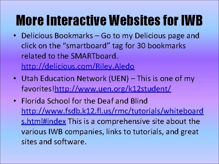 More Interactive Websites for IWB • Delicious Bookmarks – Go to my Delicious page