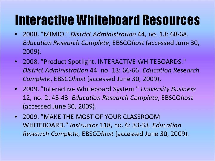 Interactive Whiteboard Resources • 2008. "MIMIO. " District Administration 44, no. 13: 68 -68.