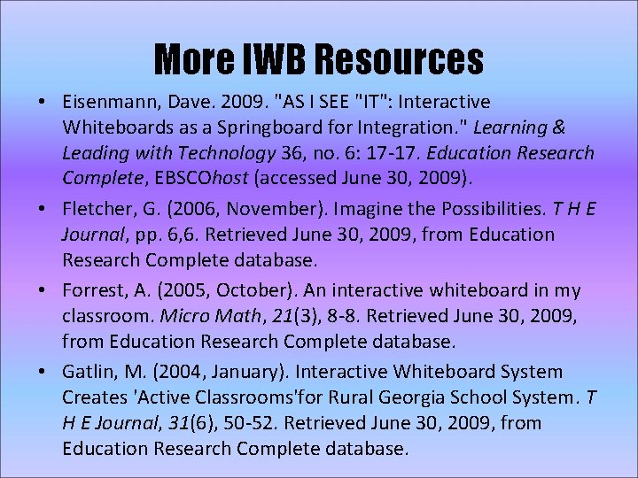 More IWB Resources • Eisenmann, Dave. 2009. "AS I SEE "IT": Interactive Whiteboards as