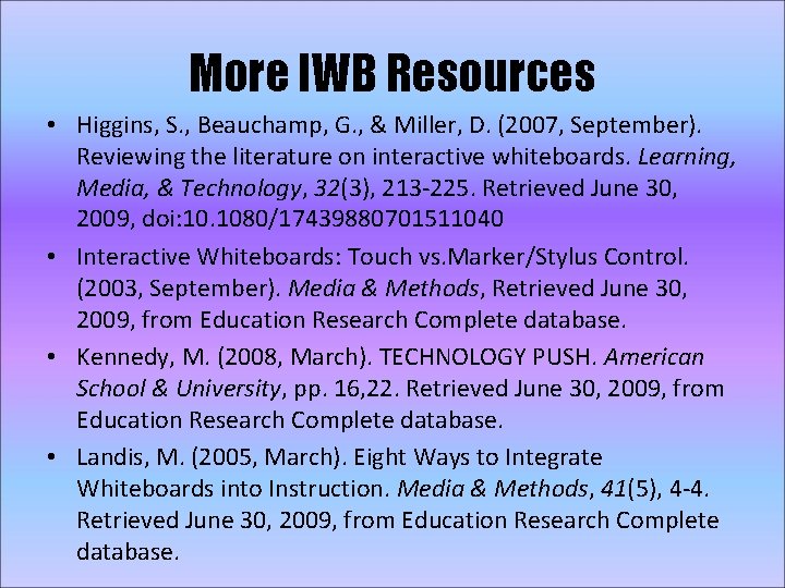 More IWB Resources • Higgins, S. , Beauchamp, G. , & Miller, D. (2007,