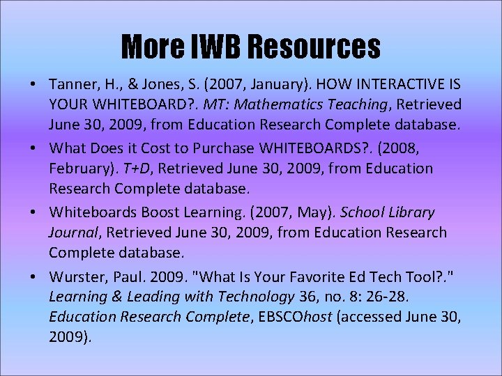 More IWB Resources • Tanner, H. , & Jones, S. (2007, January). HOW INTERACTIVE