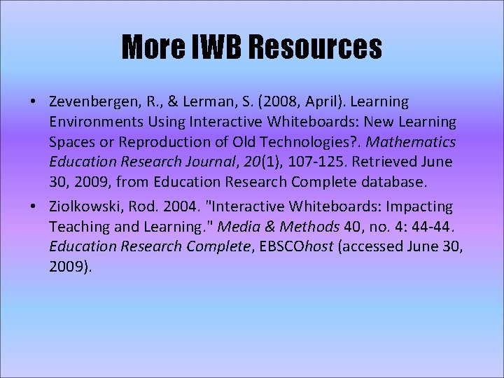 More IWB Resources • Zevenbergen, R. , & Lerman, S. (2008, April). Learning Environments