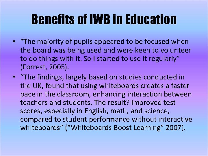 Benefits of IWB in Education • “The majority of pupils appeared to be focused