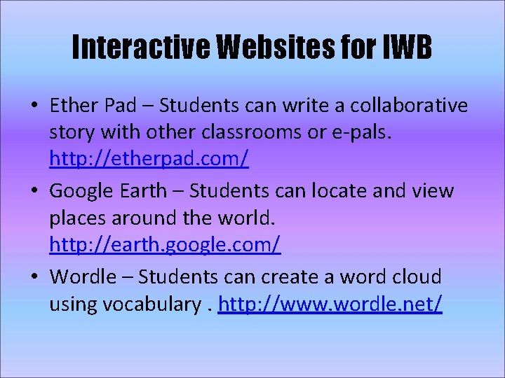 Interactive Websites for IWB • Ether Pad – Students can write a collaborative story