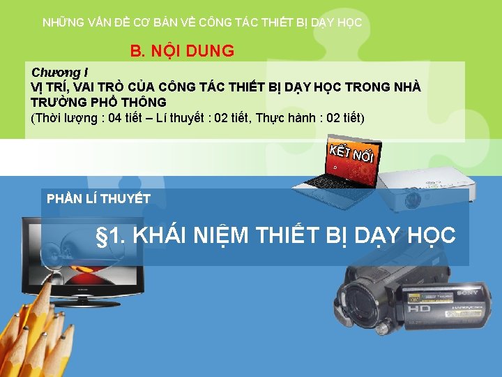 NHỮNG VẤN ĐỀ CƠ BẢN VỀ CÔNG TÁC THIẾT BỊ DẠY HỌC B. NỘI