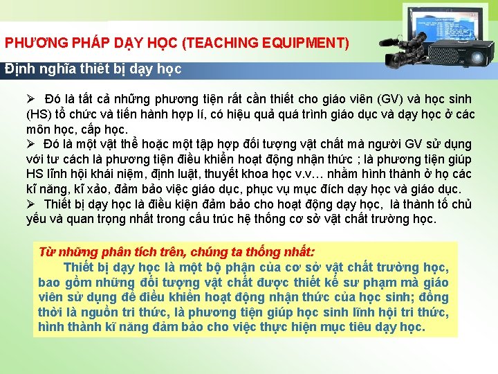 PHƯƠNG PHÁP DẠY HỌC (TEACHING EQUIPMENT) Định nghĩa thiết bị dạy học Ø Đó