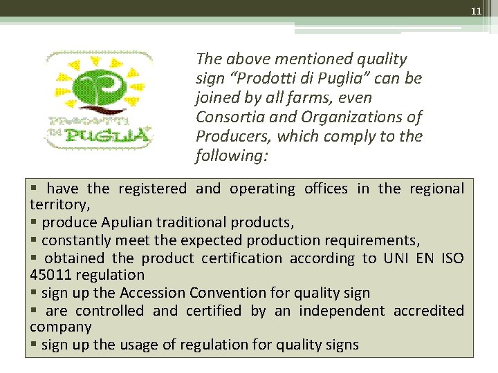 11 The above mentioned quality sign “Prodotti di Puglia” can be joined by all