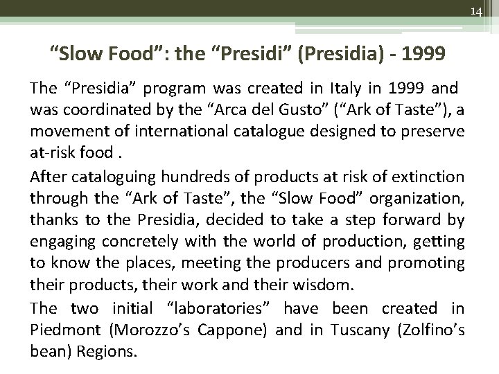 14 “Slow Food”: the “Presidi” (Presidia) - 1999 The “Presidia” program was created in