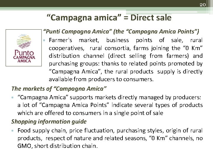 20 “Campagna amica” = Direct sale “Punti Campagna Amica” (the “Campagna Amica Points”) •