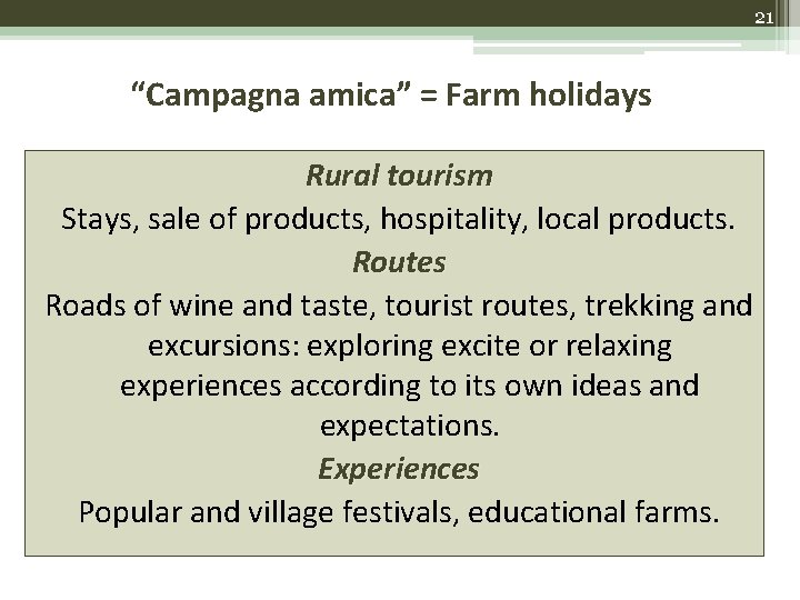 21 “Campagna amica” = Farm holidays Rural tourism Stays, sale of products, hospitality, local