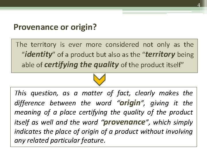 4 Provenance or origin? The territory is ever more considered not only as the