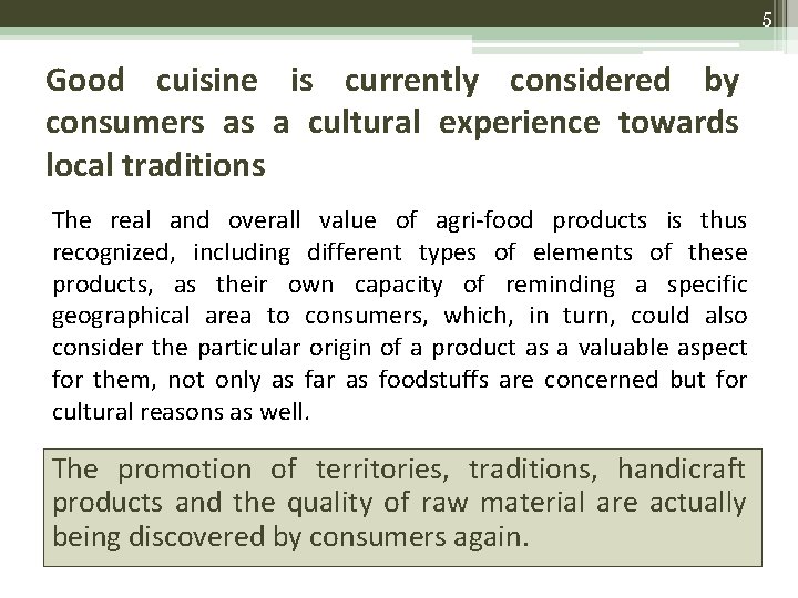 5 Good cuisine is currently considered by consumers as a cultural experience towards local