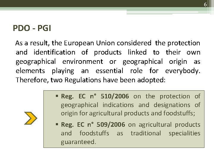 6 PDO - PGI As a result, the European Union considered the protection and