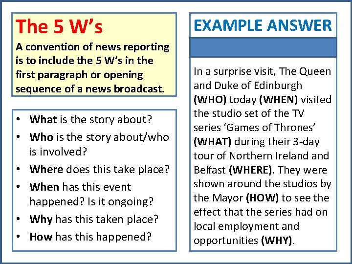 The 5 W’s EXAMPLE ANSWER • What is the story about? • Who is