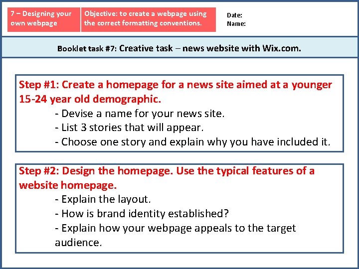 7 – Designing your own webpage Objective: to create a webpage using the correct