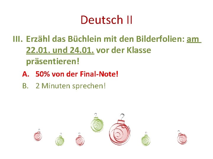 Deutsch II III. Erzähl das Büchlein mit den Bilderfolien: am 22. 01. und 24.