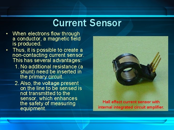 Current Sensor • When electrons flow through a conductor, a magnetic field is produced.